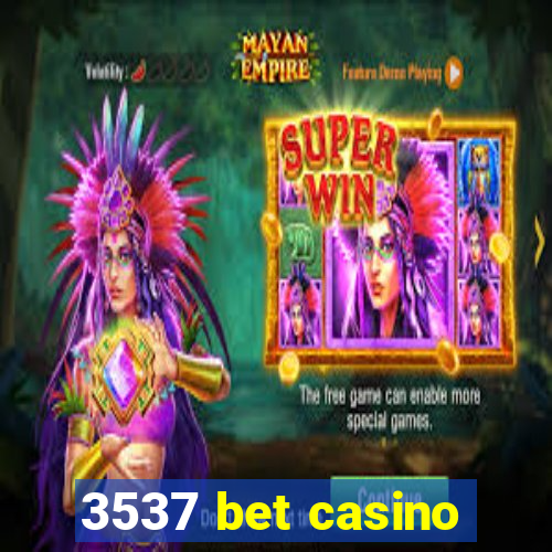 3537 bet casino